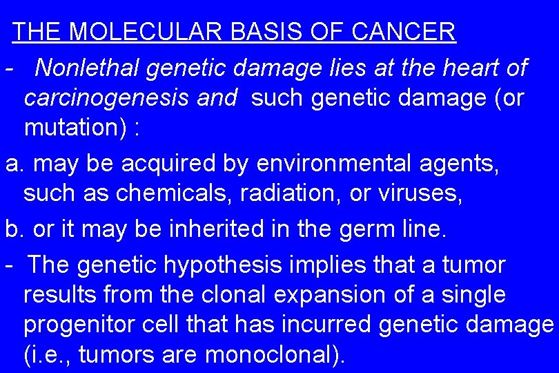 THE MOLECULAR BASIS OF CANCER - Nonlethal genetic damage lies at the heart of