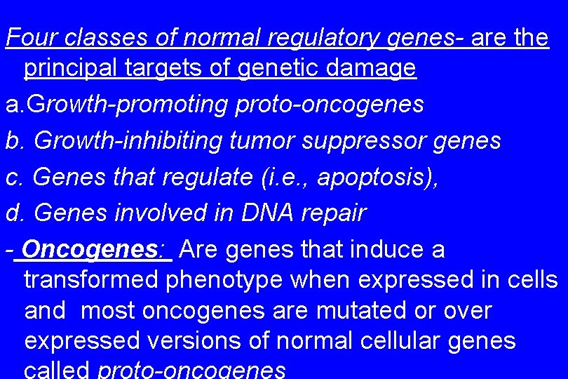 Four classes of normal regulatory genes- are the principal targets of genetic damage a.