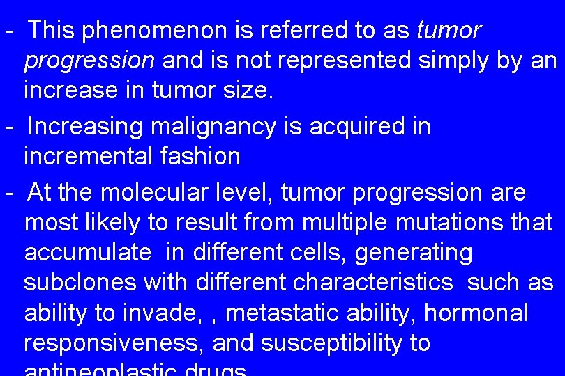 - This phenomenon is referred to as tumor progression and is not represented simply