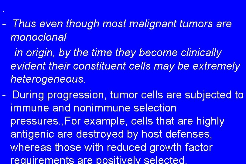 . - Thus even though most malignant tumors are monoclonal in origin, by the