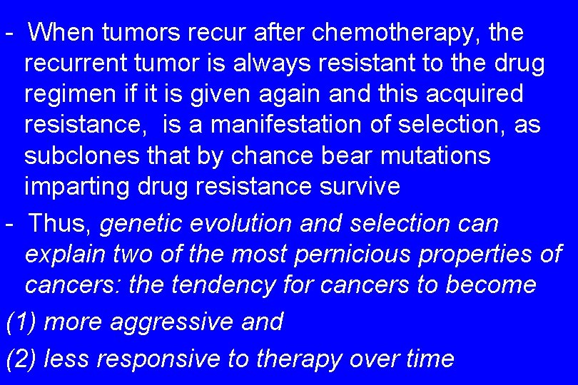- When tumors recur after chemotherapy, the recurrent tumor is always resistant to the