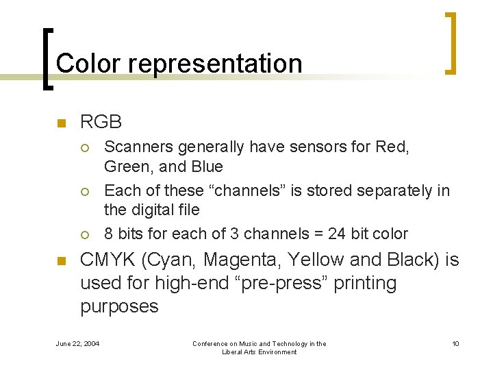 Color representation n RGB ¡ ¡ ¡ n Scanners generally have sensors for Red,