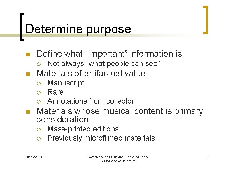 Determine purpose n Define what “important” information is ¡ n Materials of artifactual value