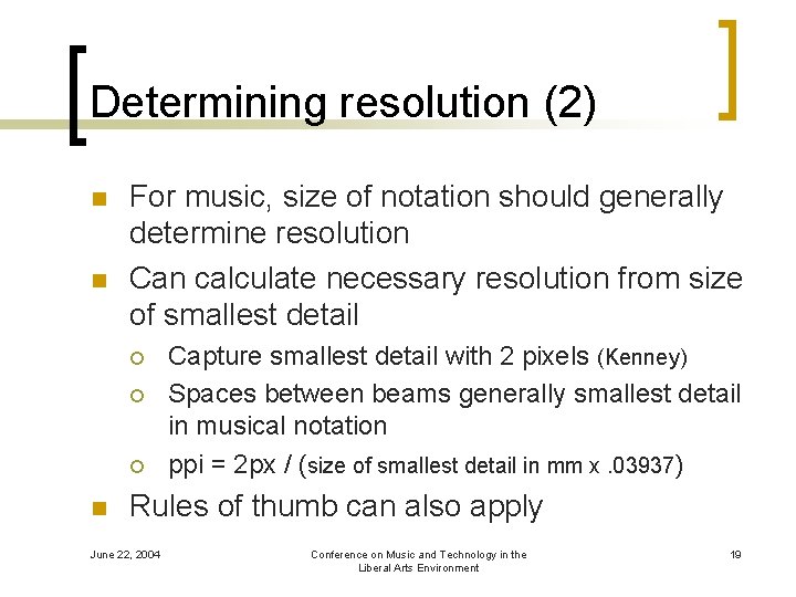 Determining resolution (2) n n For music, size of notation should generally determine resolution