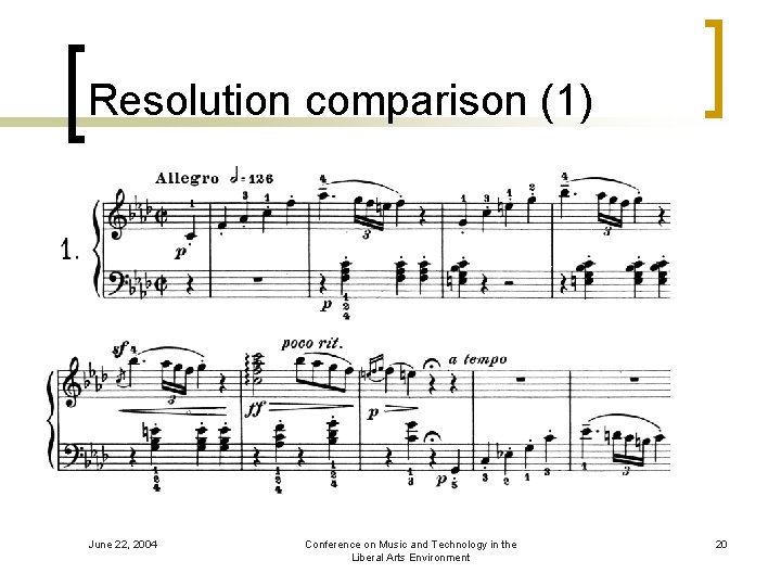 Resolution comparison (1) June 22, 2004 Conference on Music and Technology in the Liberal