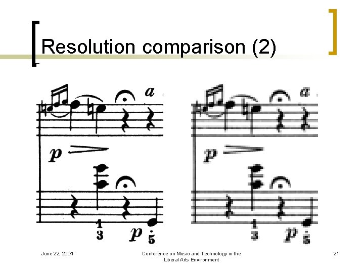 Resolution comparison (2) June 22, 2004 Conference on Music and Technology in the Liberal