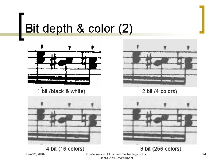 Bit depth & color (2) 1 bit (black & white) 4 bit (16 colors)