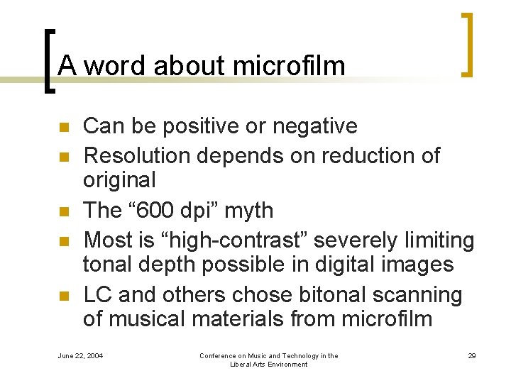 A word about microfilm n n n Can be positive or negative Resolution depends