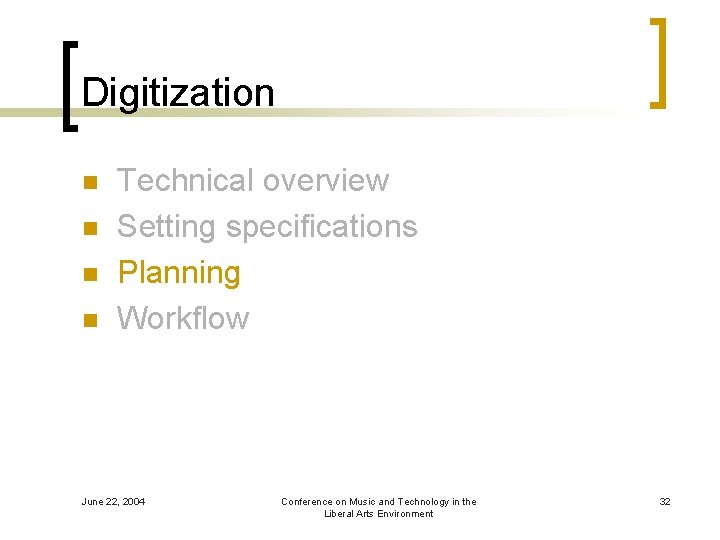 Digitization n n Technical overview Setting specifications Planning Workflow June 22, 2004 Conference on