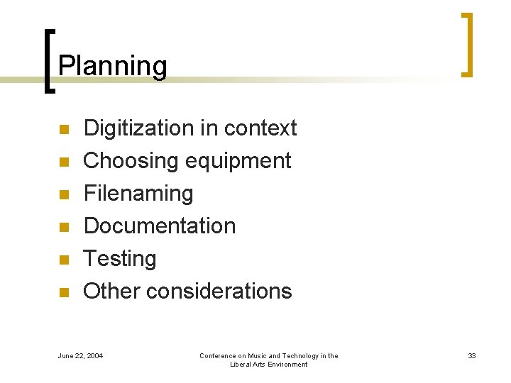 Planning n n n Digitization in context Choosing equipment Filenaming Documentation Testing Other considerations