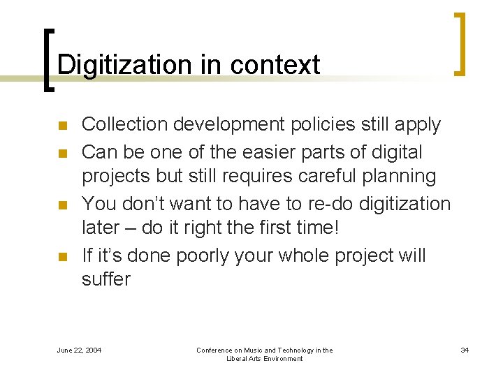 Digitization in context n n Collection development policies still apply Can be one of