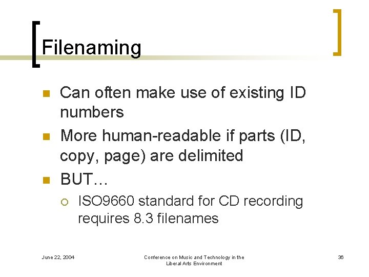 Filenaming n n n Can often make use of existing ID numbers More human-readable