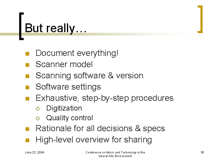 But really… n n n Document everything! Scanner model Scanning software & version Software