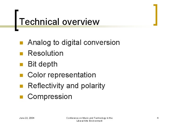 Technical overview n n n Analog to digital conversion Resolution Bit depth Color representation
