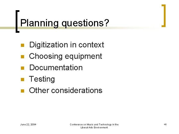 Planning questions? n n n Digitization in context Choosing equipment Documentation Testing Other considerations