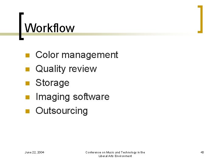 Workflow n n n Color management Quality review Storage Imaging software Outsourcing June 22,