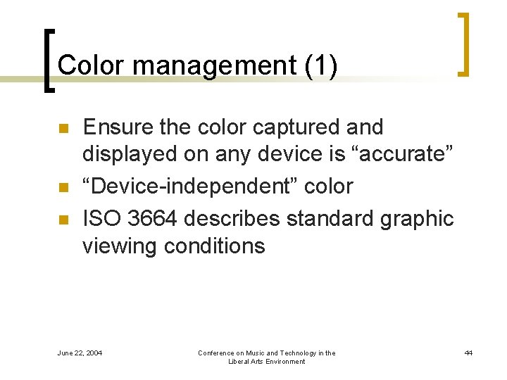 Color management (1) n n n Ensure the color captured and displayed on any