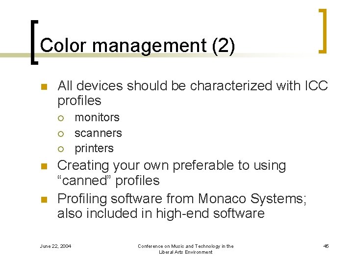 Color management (2) n All devices should be characterized with ICC profiles ¡ ¡