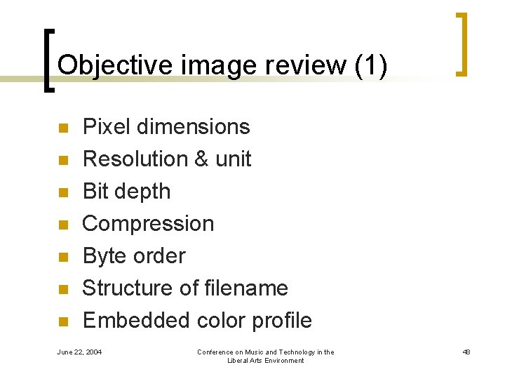 Objective image review (1) n n n n Pixel dimensions Resolution & unit Bit