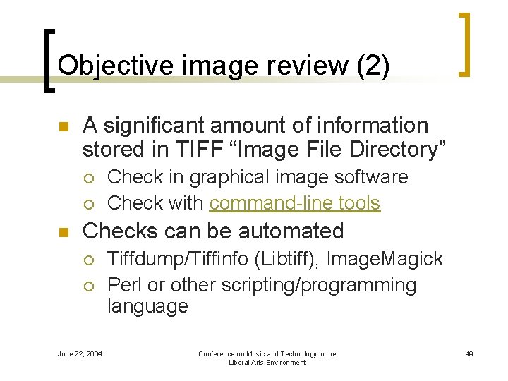 Objective image review (2) n A significant amount of information stored in TIFF “Image