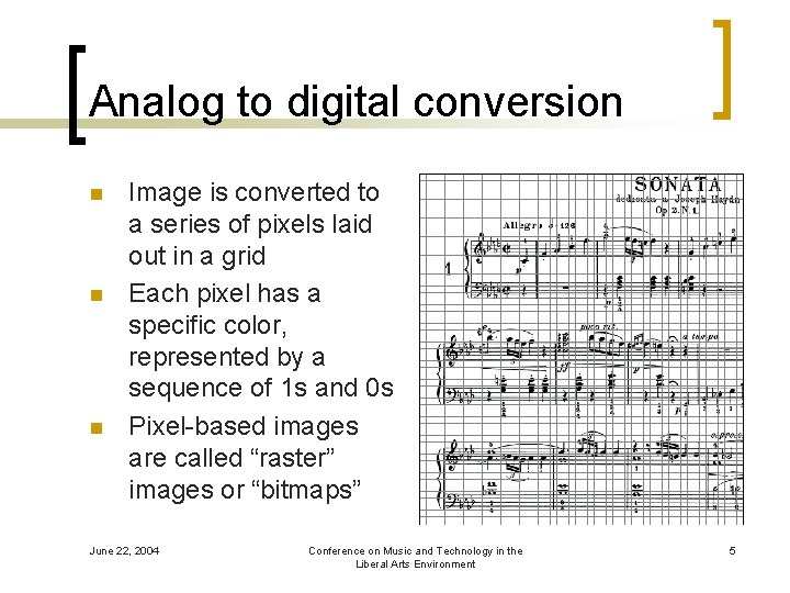 Analog to digital conversion n Image is converted to a series of pixels laid