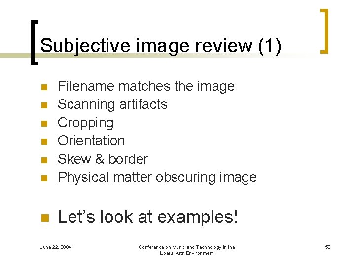 Subjective image review (1) n Filename matches the image Scanning artifacts Cropping Orientation Skew