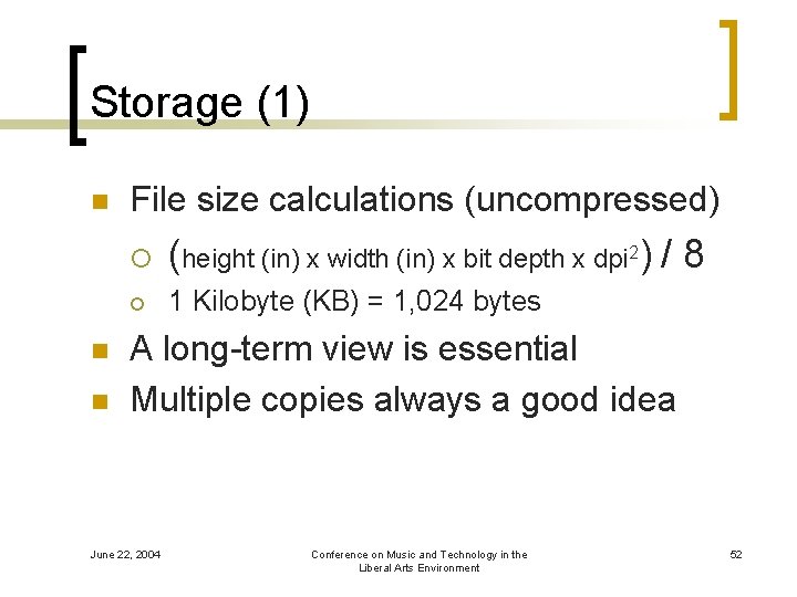 Storage (1) n n n File size calculations (uncompressed) ¡ (height (in) x width