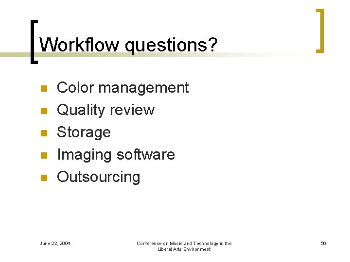 Workflow questions? n n n Color management Quality review Storage Imaging software Outsourcing June