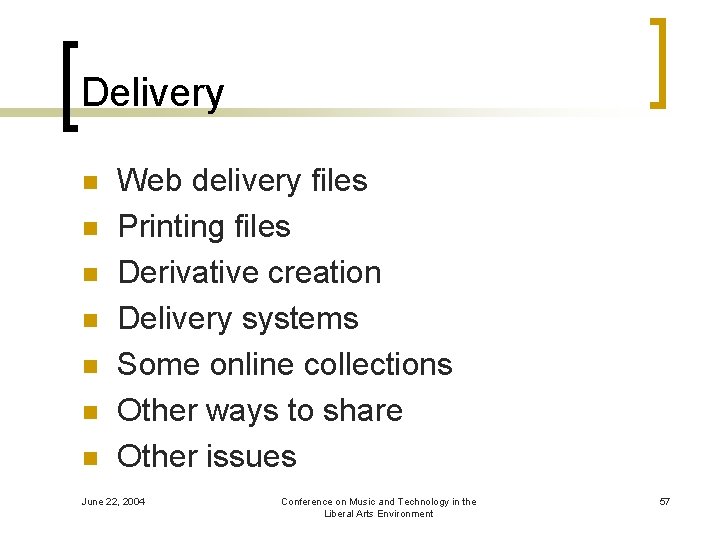Delivery n n n n Web delivery files Printing files Derivative creation Delivery systems