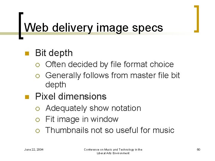 Web delivery image specs n Bit depth ¡ ¡ n Often decided by file