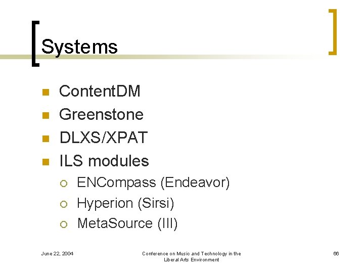 Systems n n Content. DM Greenstone DLXS/XPAT ILS modules ¡ ¡ ¡ June 22,