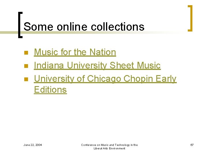 Some online collections n n n Music for the Nation Indiana University Sheet Music