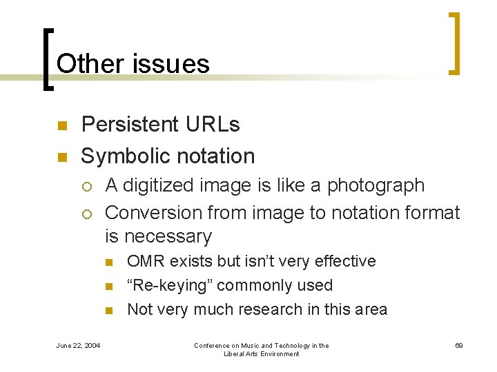 Other issues n n Persistent URLs Symbolic notation ¡ ¡ A digitized image is
