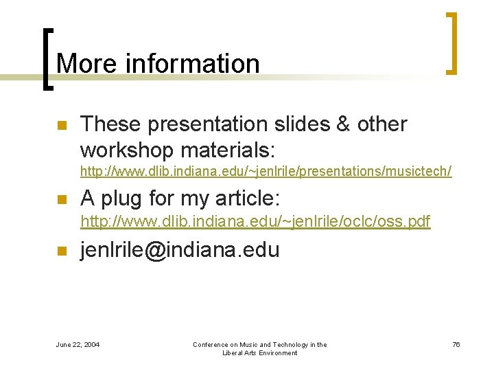 More information n These presentation slides & other workshop materials: http: //www. dlib. indiana.