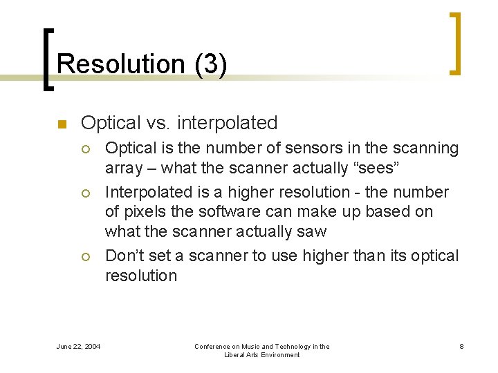 Resolution (3) n Optical vs. interpolated ¡ ¡ ¡ June 22, 2004 Optical is