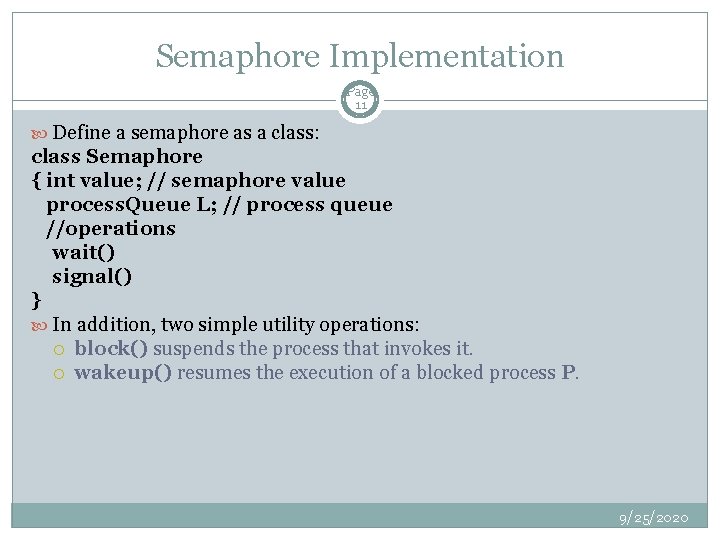 Semaphore Implementation Page 11 Define a semaphore as a class: class Semaphore { int