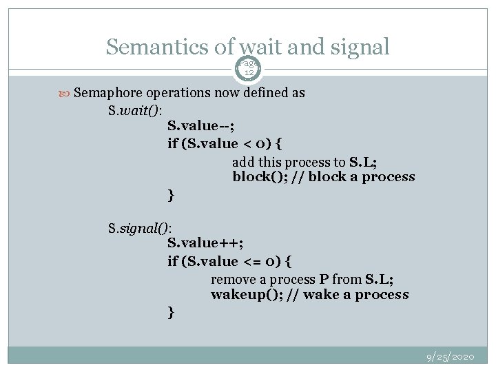 Semantics of wait and signal Page 12 Semaphore operations now defined as S. wait():