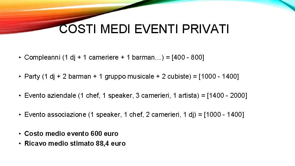 COSTI MEDI EVENTI PRIVATI • Compleanni (1 dj + 1 cameriere + 1 barman…)