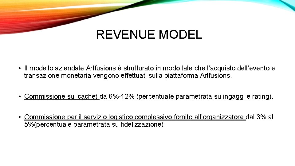 REVENUE MODEL • Il modello aziendale Artfusions è strutturato in modo tale che l’acquisto