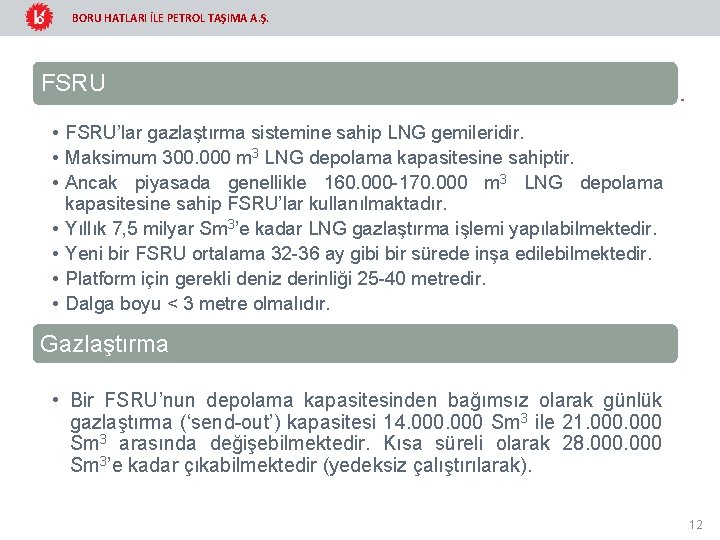 BORU HATLARI İLE PETROL TAŞIMA A. Ş. FSRU • FSRU’lar gazlaştırma sistemine sahip LNG