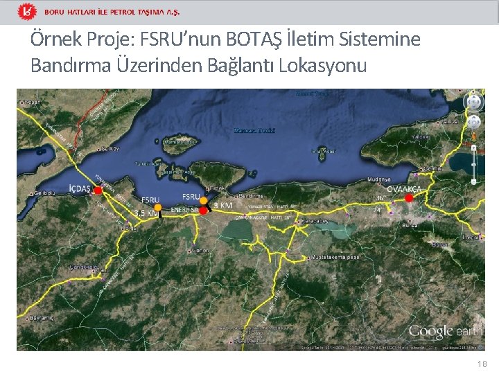 Örnek Proje: FSRU’nun BOTAŞ İletim Sistemine Bandırma Üzerinden Bağlantı Lokasyonu 18 