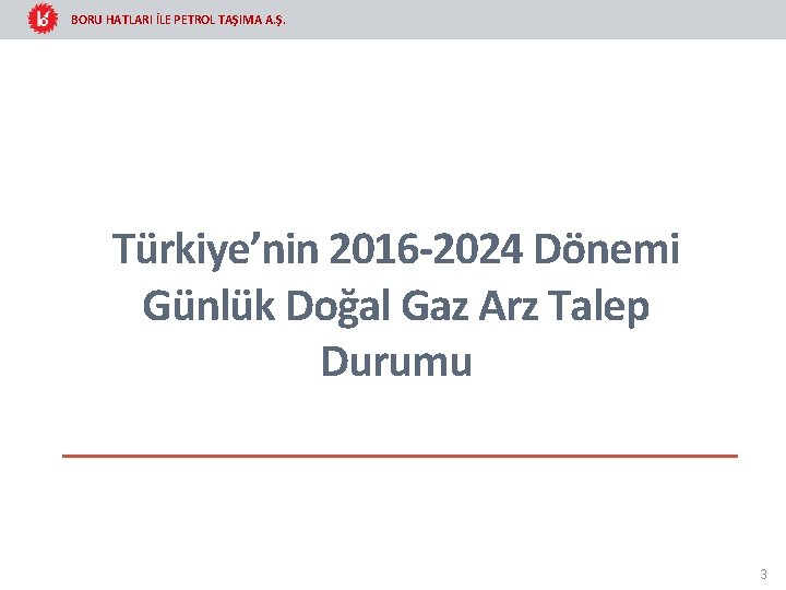 BORU HATLARI İLE PETROL TAŞIMA A. Ş. Türkiye’nin 2016 -2024 Dönemi Günlük Doğal Gaz