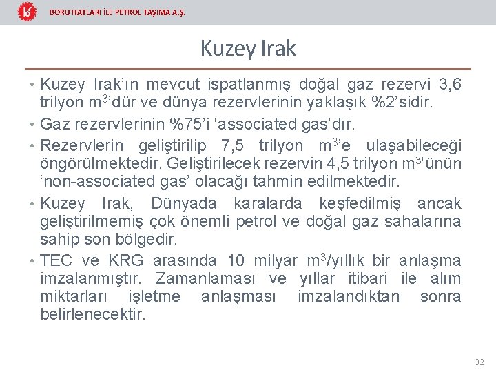 BORU HATLARI İLE PETROL TAŞIMA A. Ş. Kuzey Irak • Kuzey Irak’ın mevcut ispatlanmış