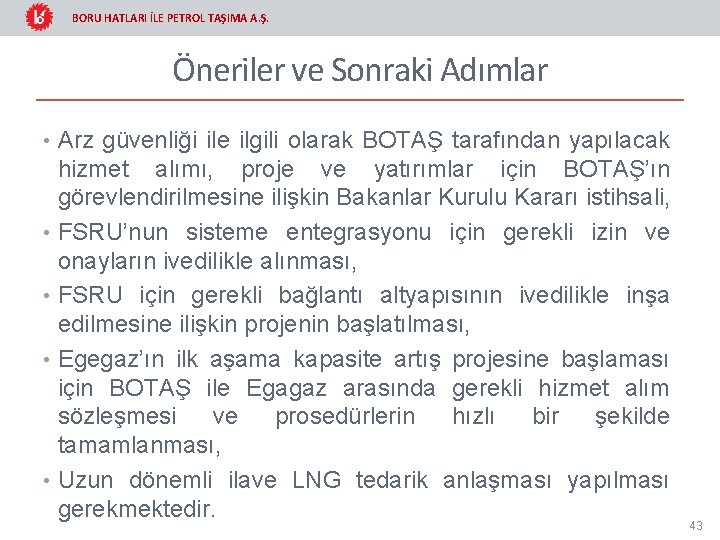 BORU HATLARI İLE PETROL TAŞIMA A. Ş. Öneriler ve Sonraki Adımlar • Arz güvenliği