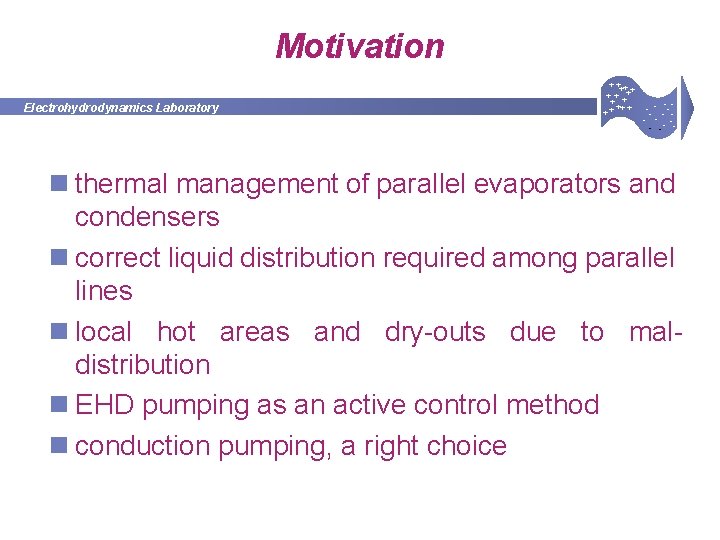 Motivation Electrohydrodynamics Laboratory + +++ + ++ -- - - - -- - n