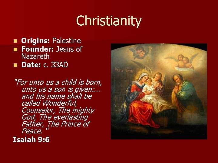 Christianity Origins: Palestine Founder: Jesus of Nazareth n Date: c. 33 AD n n