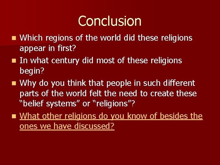 Conclusion n n Which regions of the world did these religions appear in first?