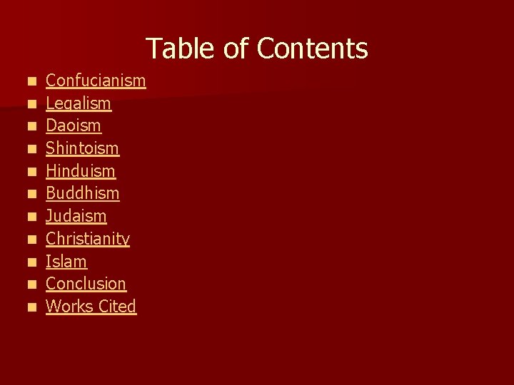 Table of Contents n n n Confucianism Legalism Daoism Shintoism Hinduism Buddhism Judaism Christianity