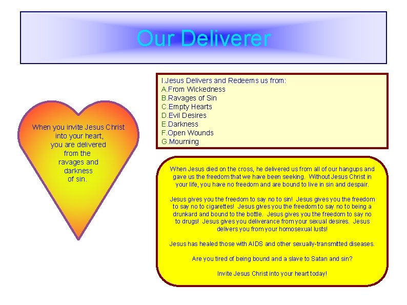 Our Deliverer When you invite Jesus Christ into your heart, you are delivered from