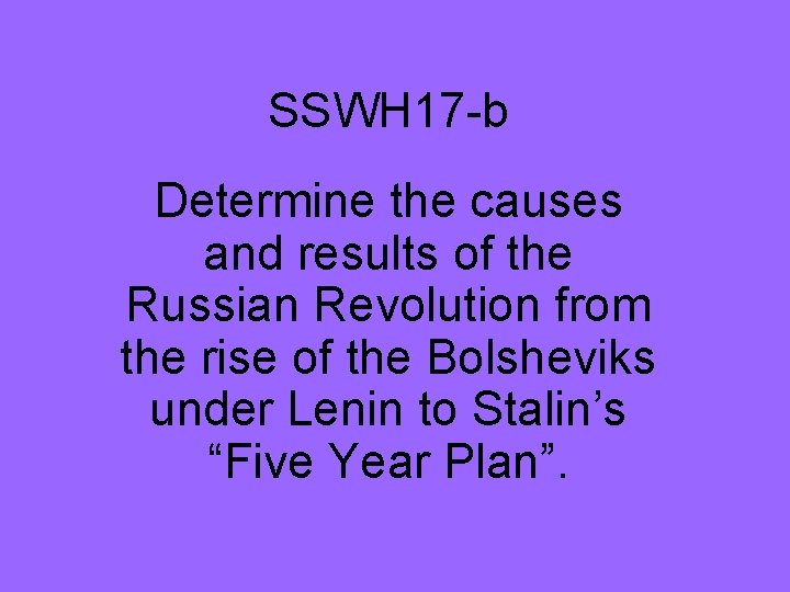 SSWH 17 -b Determine the causes and results of the Russian Revolution from the